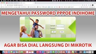 Cara Melihat Password PPPoE Indihome untuk Bridge dan Dial di Mikrotik