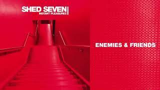 Shed Seven - Enemies and Friends (Official Audio)