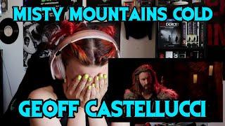 REACTION | GEOFF CASTELLUCCI "FAR OVER THE MISTY MOUNTAINS COLD"