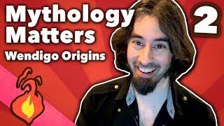 Wendigo Origins - Mythology Matters - Extra Mythology