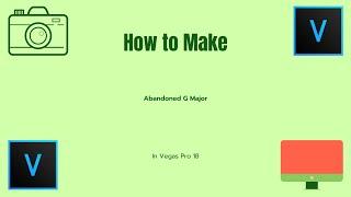 How To Make Abandoned G Major 2 l Vegas Pro 18