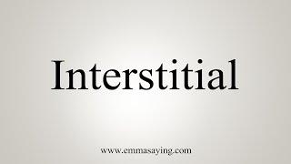 How To Say Interstitial