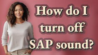 How do I turn off SAP sound?