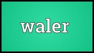 Waler Meaning