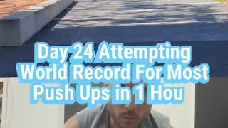 Day 24 Attempting World Record For Most Push Ups in 1 Hour!