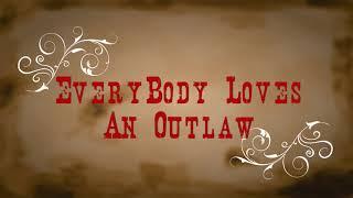 OUTLAW {LYRIC} by Everybody Loves An Outlaw