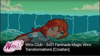 Winx Club - 3x01 Fanmade Magic Winx Transformations [Croatian]