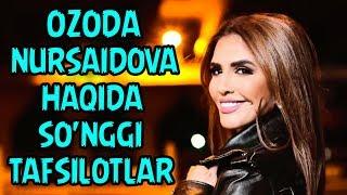 OZODA NURSAIDOVA HAQIDA ENG SO'NGGI MA'LUMOT | ОЗОДА НУРСАИДОВА ХАКИДА