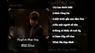 Playlists Nhạc Buồn Hay | Mr.Siro | ️