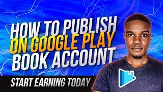 How to Publish a Book on Google Play Books | Step-by-Step Guide (2025)