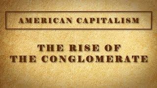 The Rise of the Conglomerate