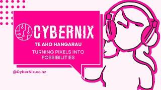 CyberNix - Te Ako Hangarau - Turning Pixels into Possibilities.