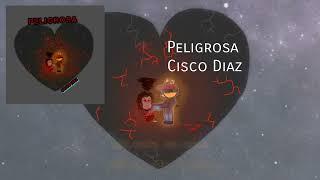 Peligrosa - Cisco Diaz (Official lyric video)