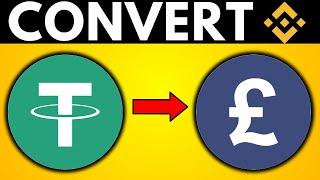 How To Convert USDT To GBP On Binance