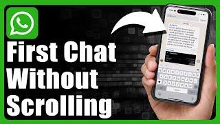 How To See First WhatsApp Message Without Scrolling