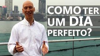 Como ter um dia perfeito?