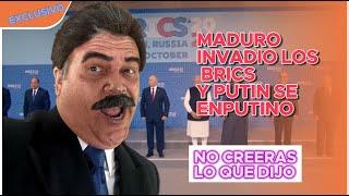 MADURO SE INFILTRO EN LA BRICS EN RUSIA Y PUTIN SE EMPUTINO 