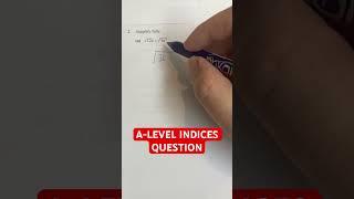 A-LEVEL INDICES QUESTIONS#math #maths #mathematics #school #science #algebra #exam #alevel #alevels