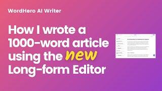 WordHero AI Writer - How I wrote a 1000-word blog article using the new long-form Editor