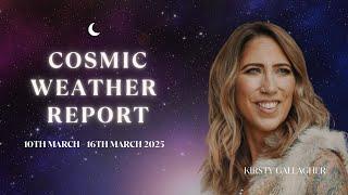 Cosmic Weather Report: 10th -16th March 2025 | Kirsty Gallagher