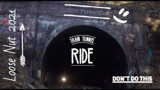 "Big (Train) Tunnel" Ride - Loose Nut 2021