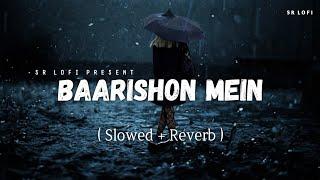 Baarishon Mein - Lofi (Slowed + Reverb) | Darshan Raval | SR Lofi