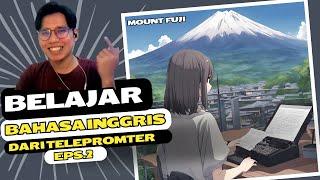 BELAJAR BAHASA INGGRIS MUDAH! LATIHAN SPEAKING DARI TELEPROMPTER!! EPS.2 MOUNT FUJI