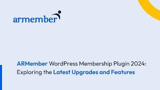 ARMember WordPress Membership Plugin 2024: Exploring the Latest Upgrades and Features