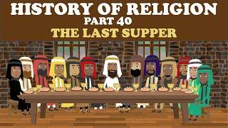 HISTORY OF RELIGION (Part 40): THE LAST SUPPER