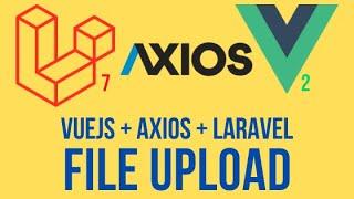 Upload file using laravel axios and vuejs – Updated 2020 + Article