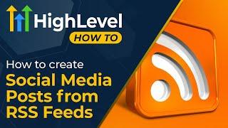 Automatically Create Social Media Posts From RSS Feeds | GoHighLevel Tutorials