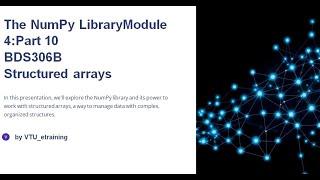Lecture10: Python NumPy : Create and work on Structured arrays using Jupyter Notebook (BDS306B)