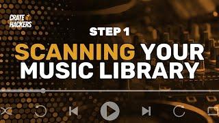 Setting Up and Scanning Your Music Library - How to Use Crate Hackers