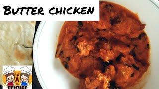 HOW TO MAKE BUTTER CHICKEN|THE EPICURE CLUB !