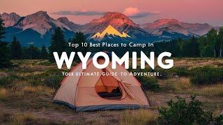 Wyoming Camping Guide: Best Spots Revealed!