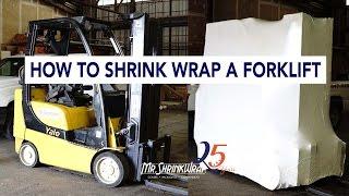 How to Shrink Wrap a Forklift | MrShrinkwrap.com