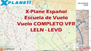 X-Plane Español | Escuela de Vuelo | Vuelo COMPLETO VFR LELN-LEVD