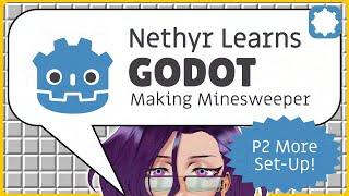 Nethyr Learns Godot: Making Minesweeper  | Classics Edition | Part 2 More Set-Up