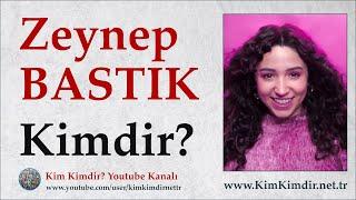 Zeynep Bastık Kimdir? - Aslında Kimdir?