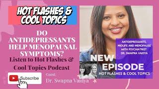 Do Antidepressants Help Menopausal Symptoms? Dr. Swapna Vaidya talks to HFCT Podcast