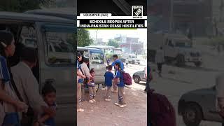 J&K: Udhampur schools reopen after tension eases in area as India-Pakistan cease hostilities