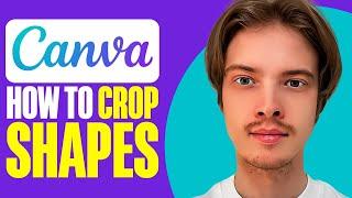 How To Crop Shapes On Canva (2024)