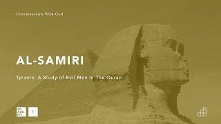 Al-Samiri | Tyrants: A Study of Evil Men in The Quran | Ep 5