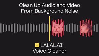 LALAL.AI Voice Cleaner - Remove noise from audio and video with AI