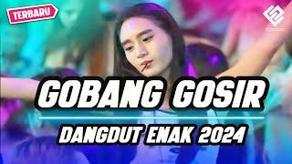 GOBANG GOSIR || LAGU DANGDUT ENAK || REMIX TERBARU 2024