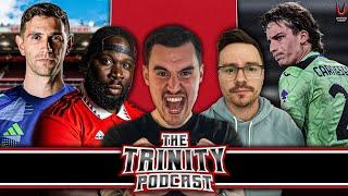 Martinez 40M United Transfer GETS CLOSER? | Carnesecchi REPLACES Onana? | The Trinity Podcast Ep 68