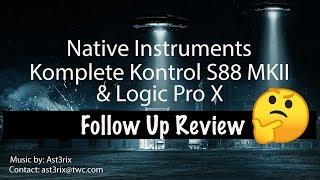 Native Instruments Komplete Kontrol S88 MKII | Logic Pro X | Follow up review