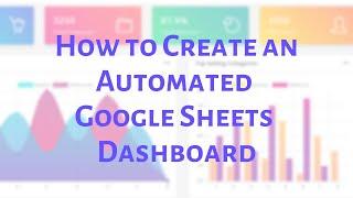 How to Create an Automated Google Sheets Dashboard