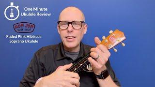 One Minute Ukulele Review: Ron Jon Faded Pink Hibiscus Soprano Ukulele