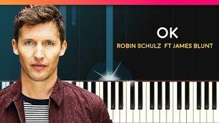 Robin Schulz - "OK" ft James Blunt Piano Tutorial & Lyrics - Chords - How To Play - Cover